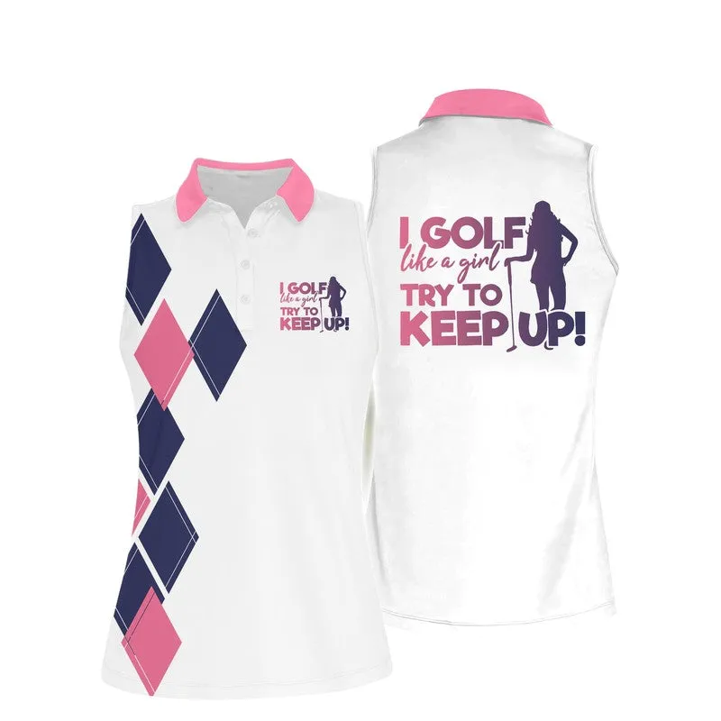 I Play Like A Girl Try To Keep Up Women Sleeveless Polo Shirt, Women's Sleeveless Polo Shirts Quick Dry Golf Shirt